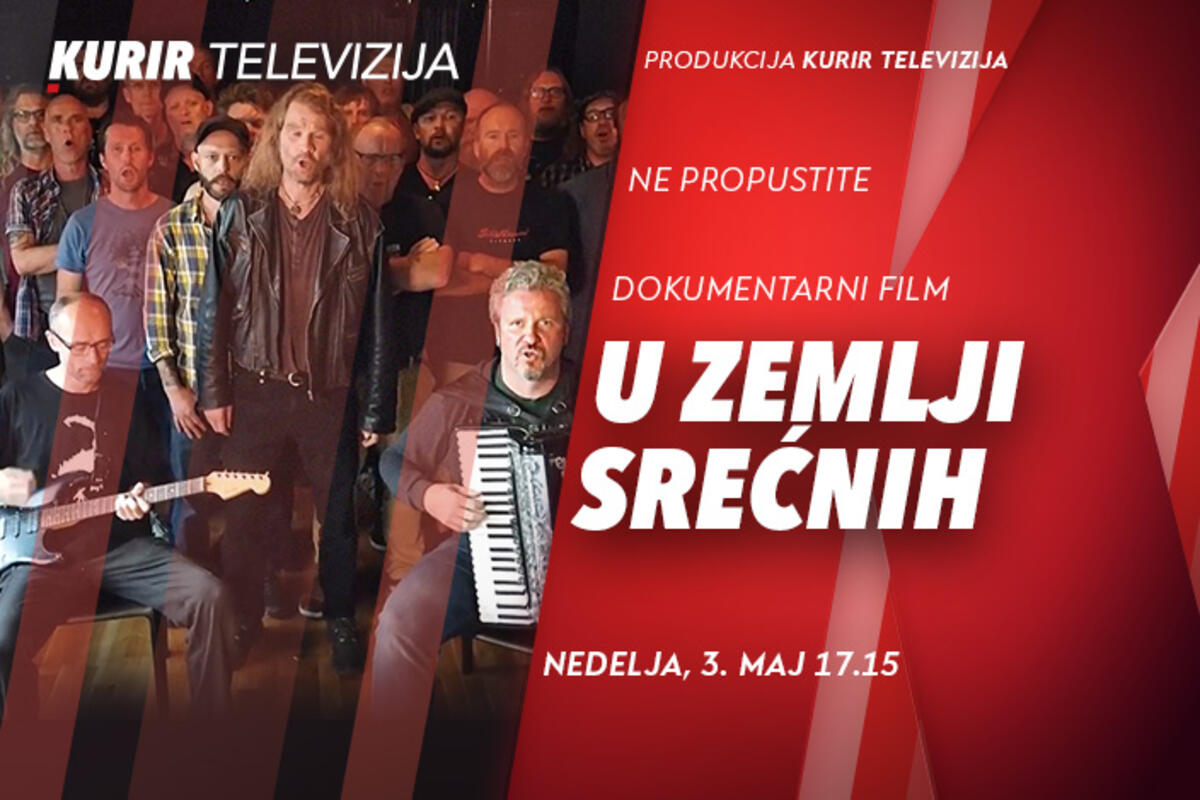 Dokumentarni film “U ZEMLJI SREĆNIH” u produkciji KURIR TELEVIZIJE danas od 17.15