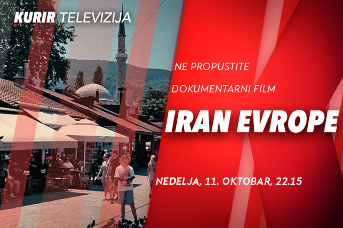 DOKUMENTARNI FILM “IRAN EVROPE” NA KURIR TELEVIZIJI– nedelja, 11. oktobar od 22.15